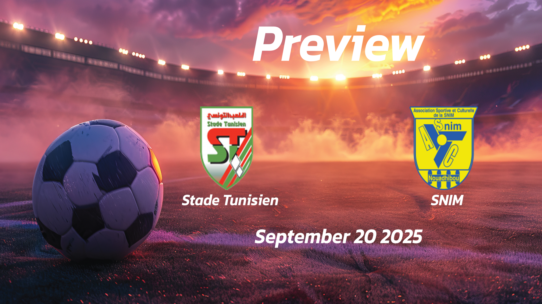 Stade Tunisien vs SNIM: Preview – Team News, Line-ups, Prediction and Tips | September 20 18:00 GMT Stade Tunisien vs SNIM: Preview – Team News, Line-ups, Prediction and Tips | September 20 18:00 GMT