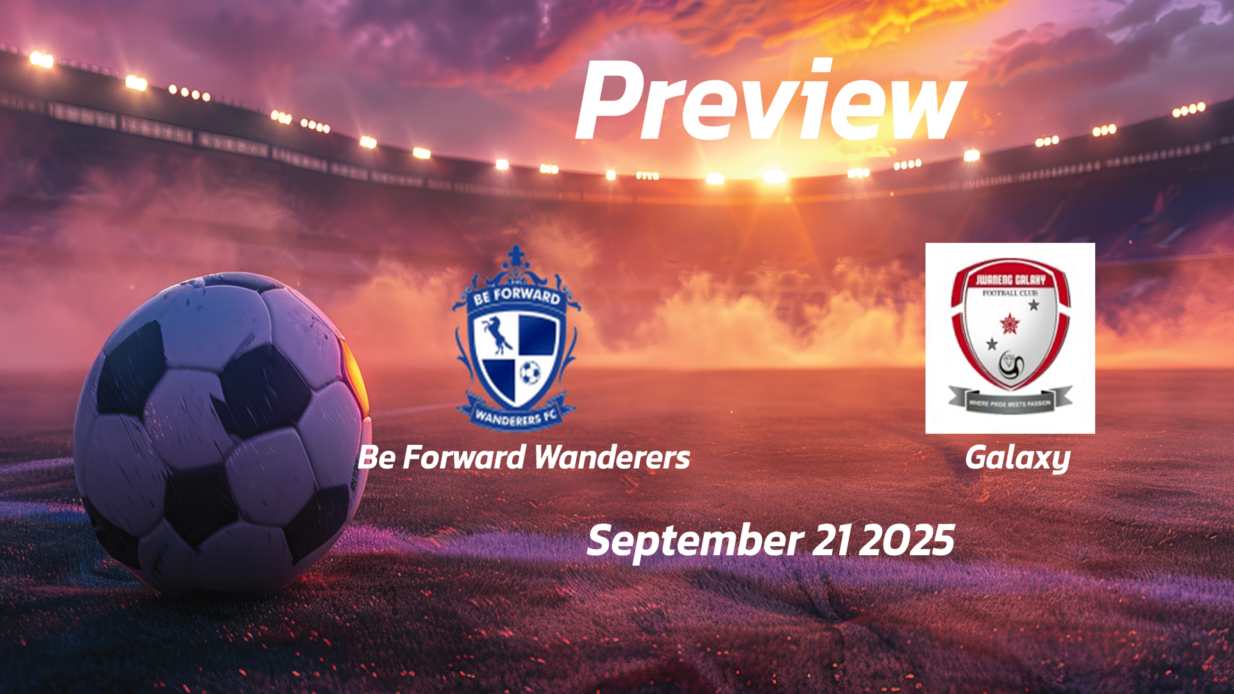 Be Forward Wanderers vs Galaxy: Preview – Team News, Line-ups, Prediction and Tips | September 21 13:00 (GMT) Be Forward Wanderers vs Galaxy: Preview – Team News, Line-ups, Prediction and Tips | September 21 13:00 (GMT)
