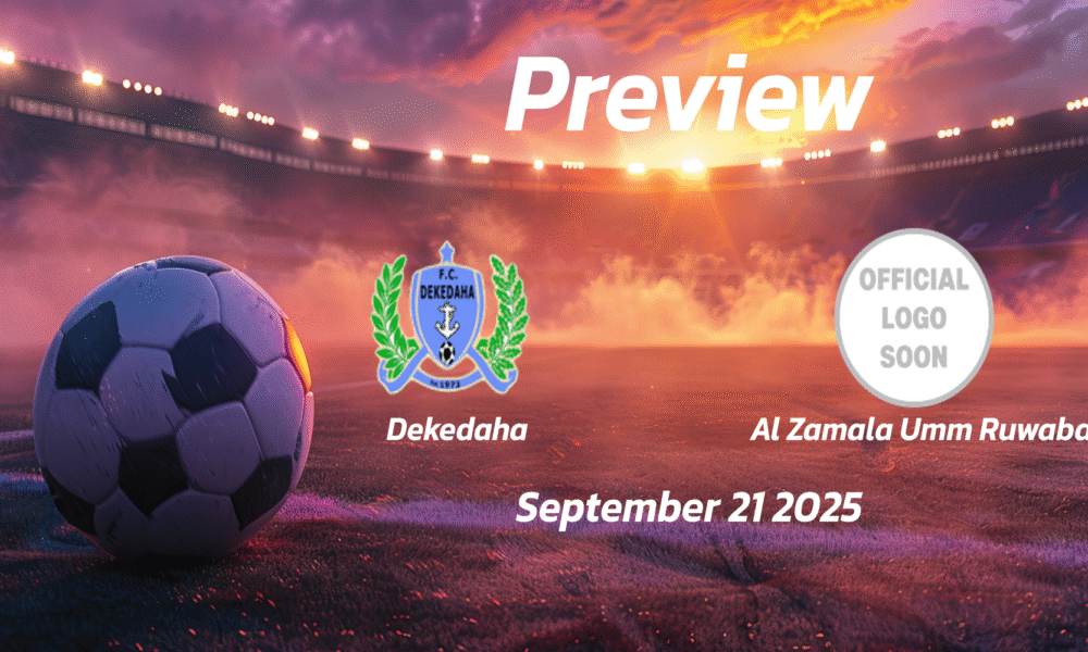 Dekedaha vs Al Zamala Umm Ruwaba: Preview – Team News, Line-ups, Prediction, and Tips | September 21 13:00 (GMT)