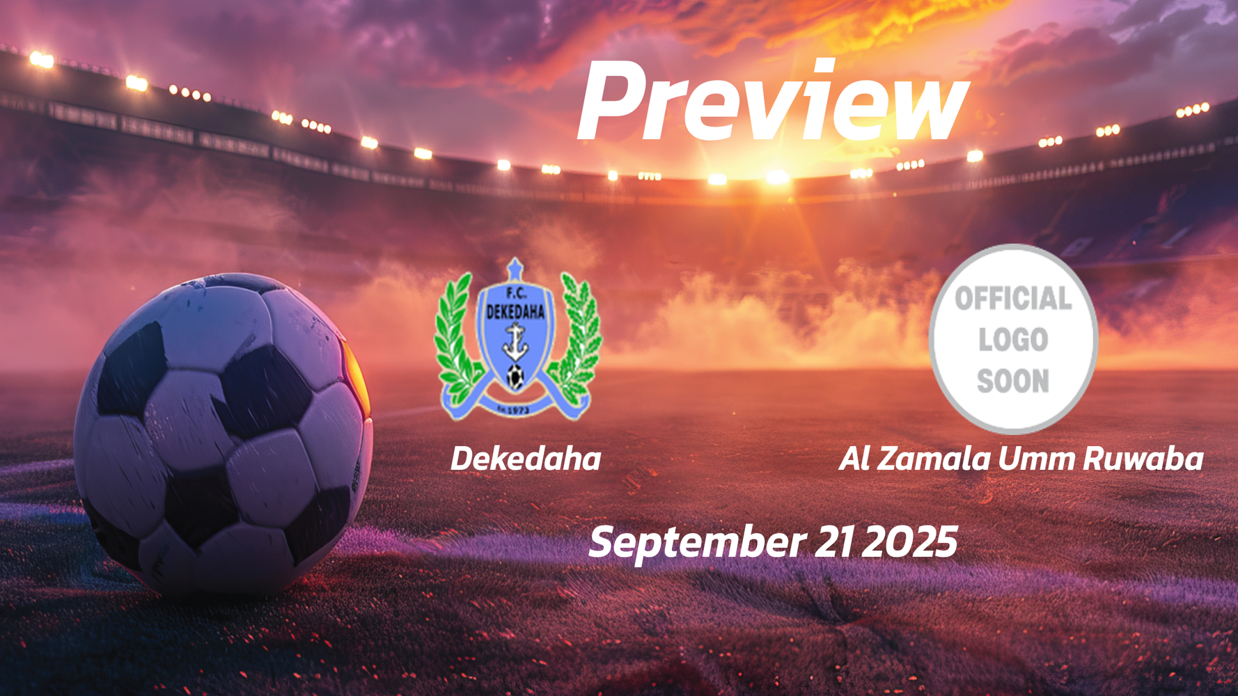 Dekedaha vs Al Zamala Umm Ruwaba: Preview – Team News, Line-ups, Prediction, and Tips | September 21 13:00 (GMT) Dekedaha vs Al Zamala Umm Ruwaba: Preview – Team News, Line-ups, Prediction, and Tips | September 21 13:00 (GMT)