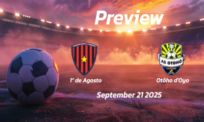 1º de Agosto vs Otôho dOyo: Preview – Team News, Line-ups, Prediction and Tips | September 21 15:00 GMT