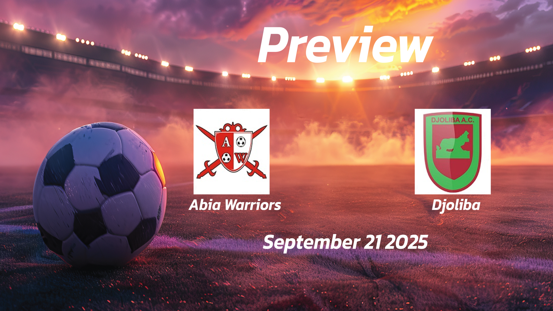 Abia Warriors vs Djoliba: Preview – Team News, Line-ups, Prediction and Tips | September 21 15:00 (GMT) Abia Warriors vs Djoliba: Preview – Team News, Line-ups, Prediction and Tips | September 21 15:00 (GMT)