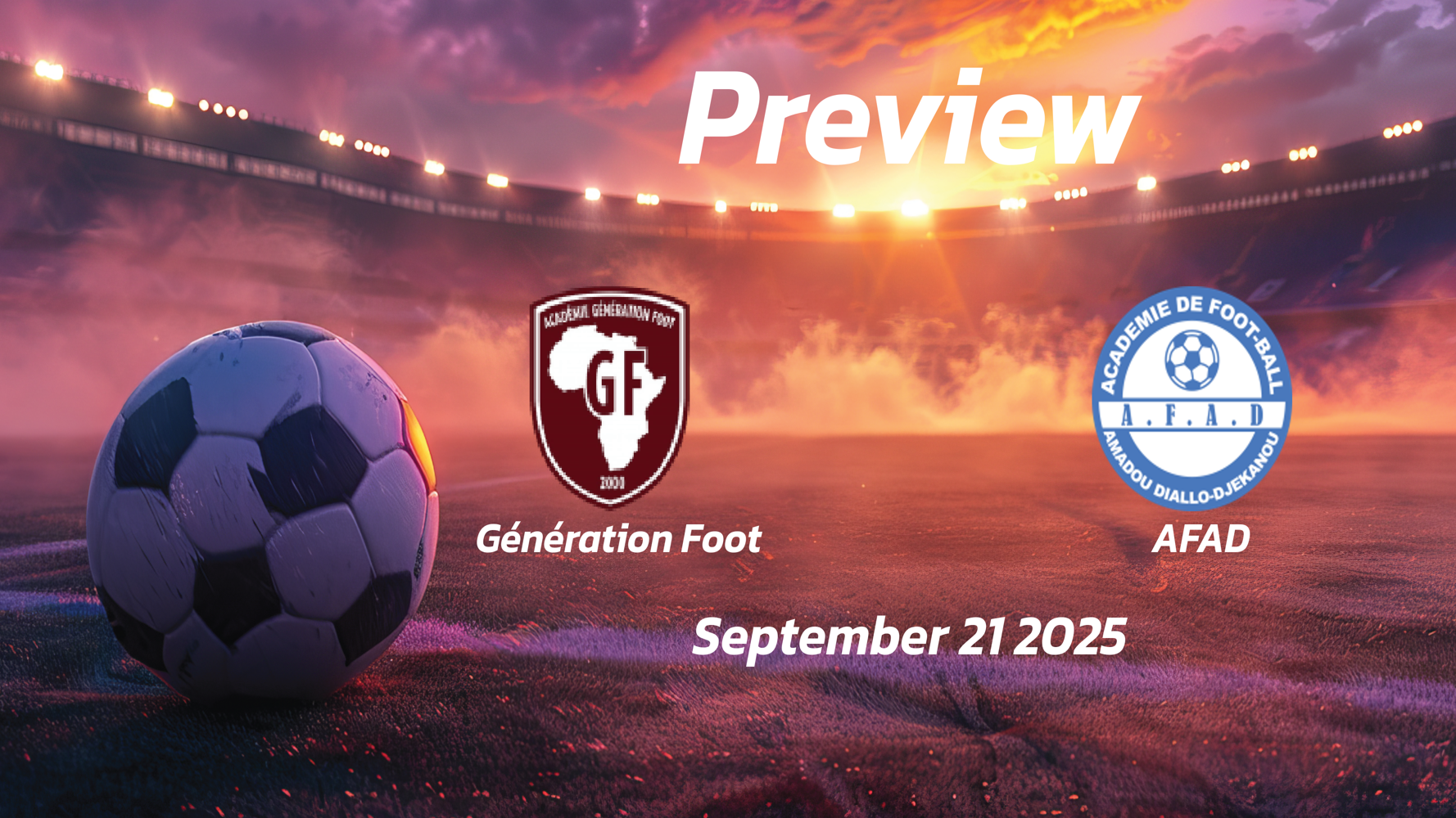 Génération Foot vs AFAD: Preview – Team News, Line-ups, Prediction and Tips | September 21 18:00 GMT Génération Foot vs AFAD: Preview – Team News, Line-ups, Prediction and Tips | September 21 18:00 GMT