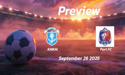 KMKM vs Port FC: Preview – Team News, Line-ups, Prediction and Tips | September 26 13:15 (GMT)