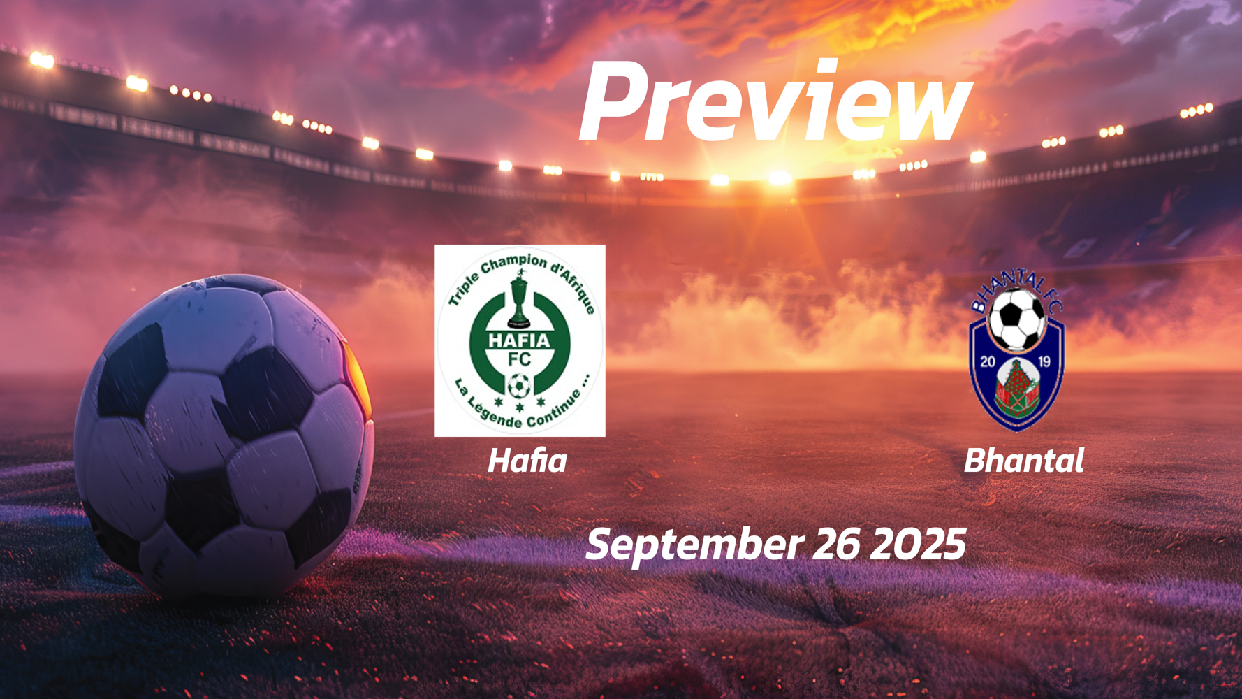 Hafia vs Bhantal: Preview – Team News, Line-ups, Prediction and Tips | September 26 16:30 GMT