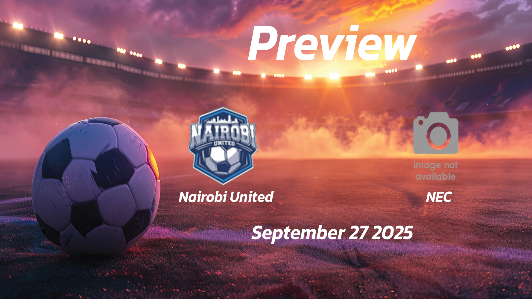 Nairobi United vs NEC: Preview – Team News, Line-ups, Prediction and Tips | September 27 13:00 GMT Nairobi United vs NEC: Preview – Team News, Line-ups, Prediction and Tips | September 27 13:00 GMT