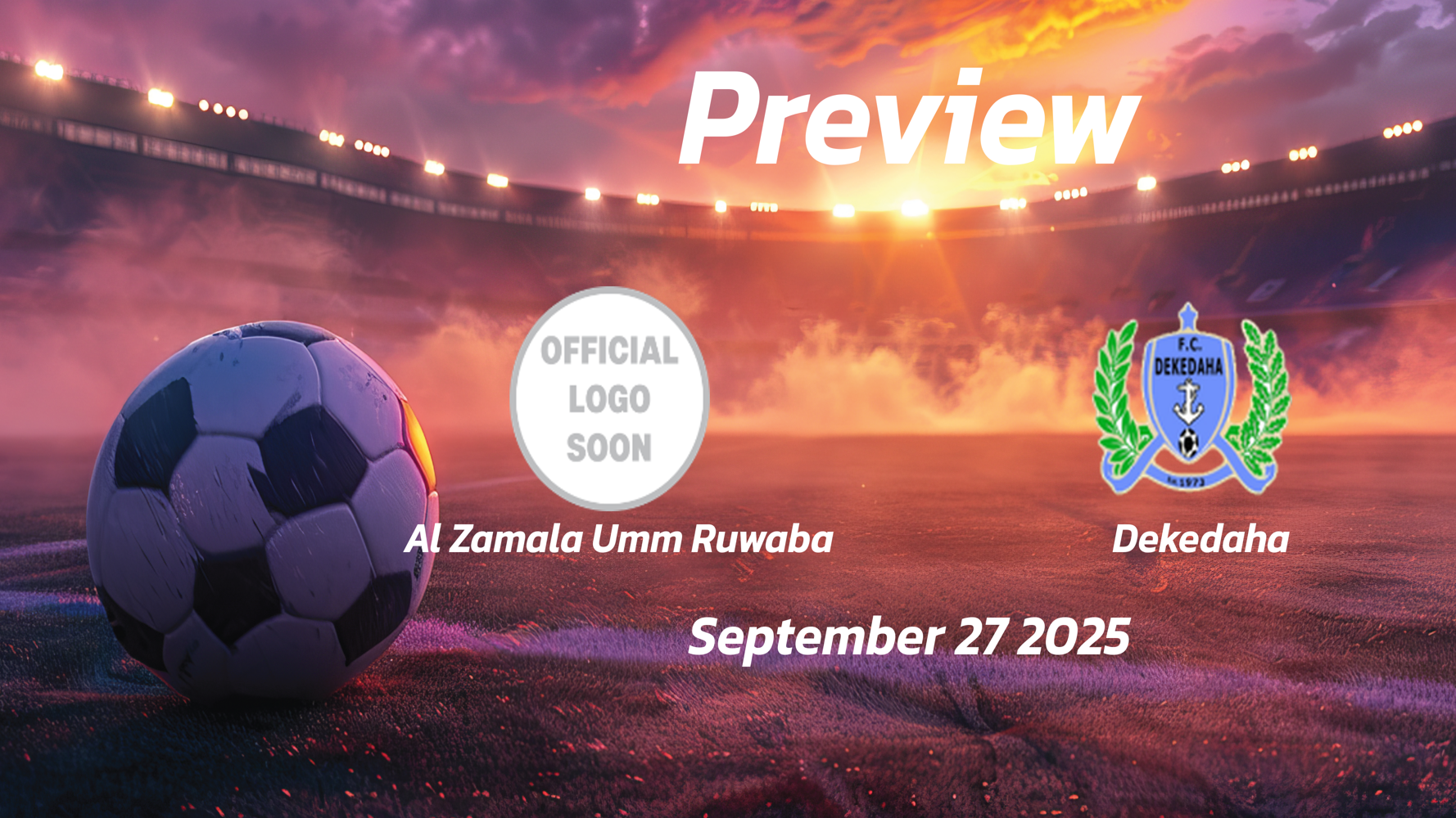 Al Zamala Umm Ruwaba vs Dekedaha: Preview – Team News, Line-ups, Prediction and Tips | September 27 14:00 GMT Al Zamala Umm Ruwaba vs Dekedaha: Preview – Team News, Line-ups, Prediction and Tips | September 27 14:00 GMT