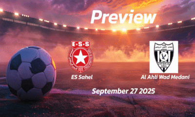 ES Sahel vs Al Ahli Wad Medani: Preview – Team News, Line-ups, Prediction and Tips | September 27 15:00 GMT