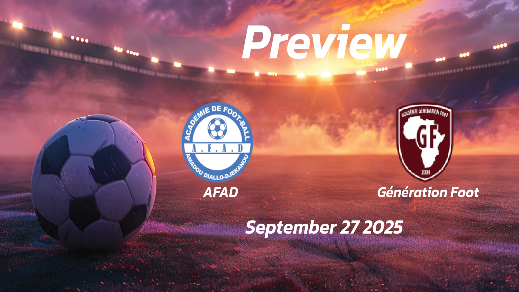 AFAD vs Génération Foot: Preview – Team News, Line-ups, Prediction and Tips | September 27 16:00 (GMT)
