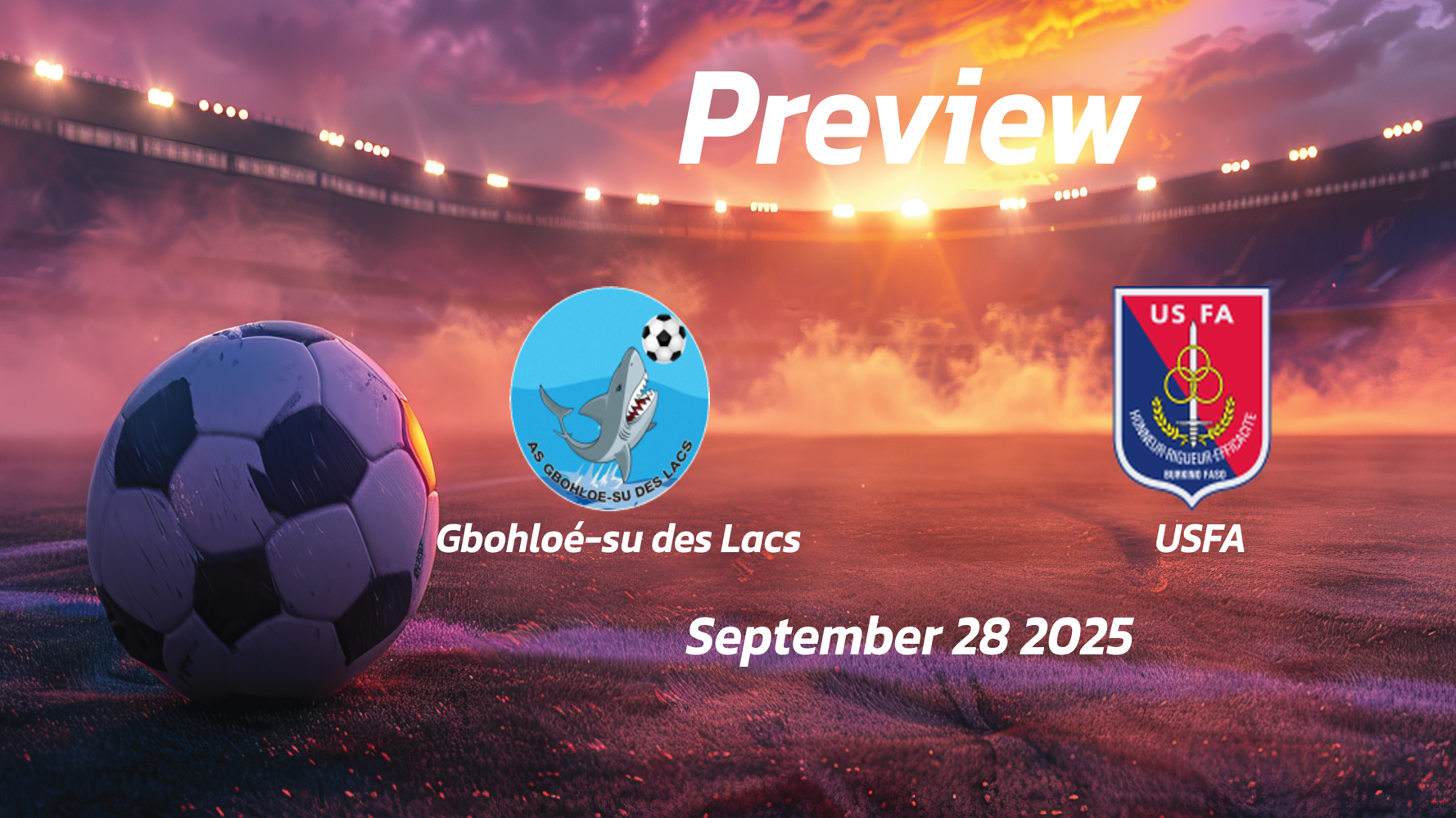 Gbohloé-su des Lacs vs USFA: Preview – Team News, Line-ups, Prediction and Tips | September 28 15:00 (GMT) Gbohloé-su des Lacs vs USFA: Preview – Team News, Line-ups, Prediction and Tips | September 28 15:00 (GMT)