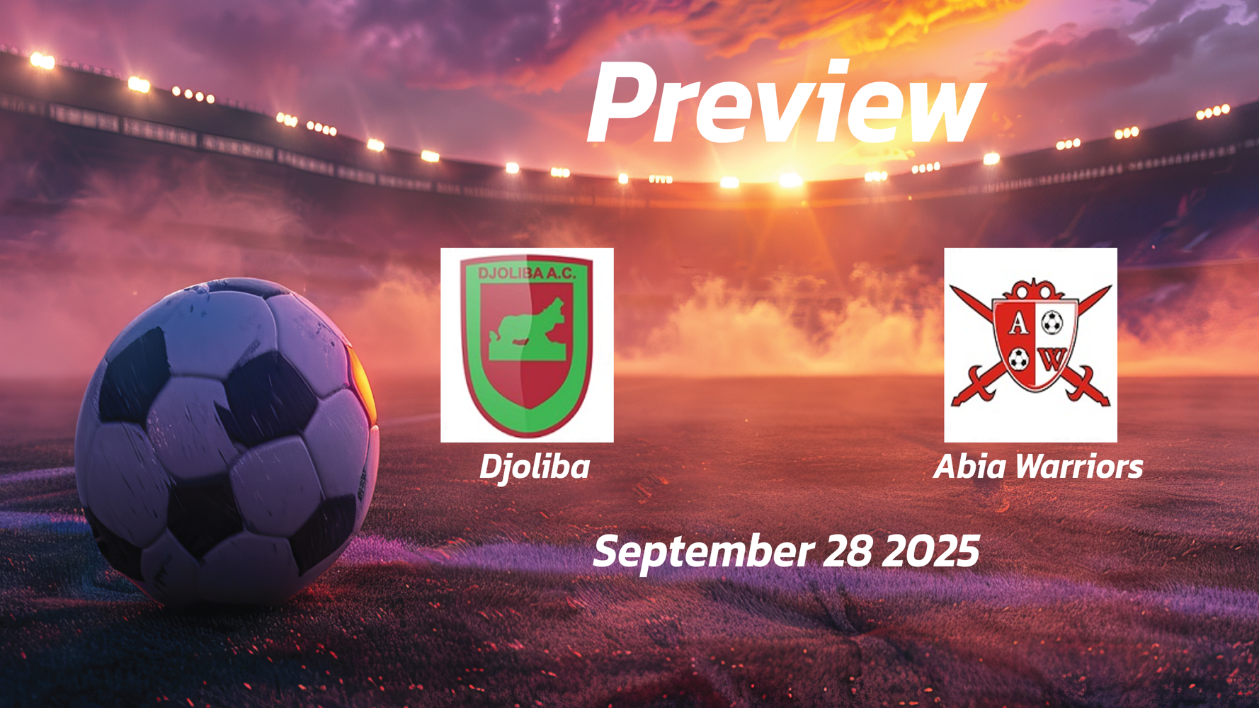 Djoliba vs Abia Warriors: Preview – Team News, Line-ups, Prediction and Tips | September 28 16:00 GMT