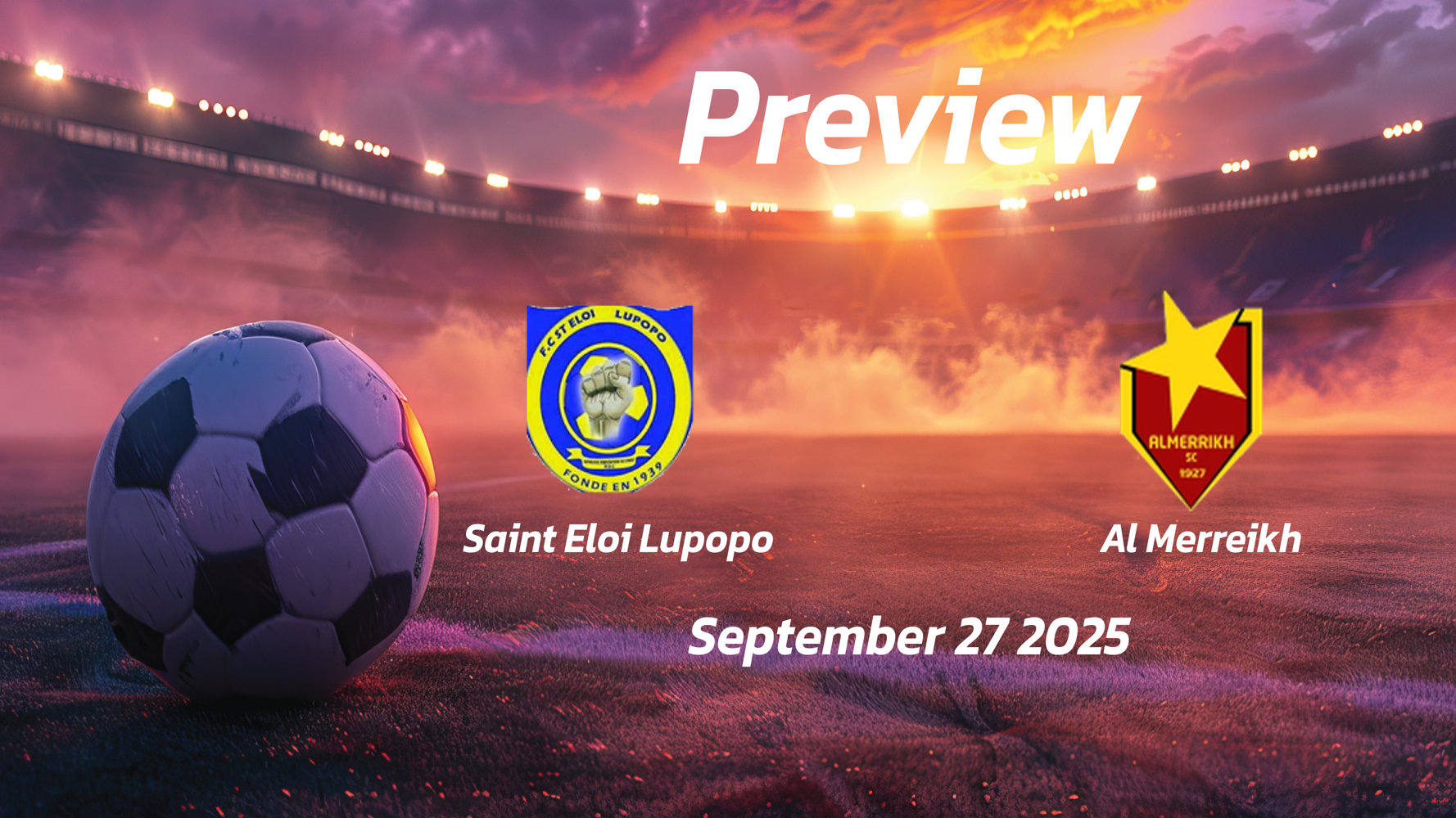 Saint Eloi Lupopo vs Al Merreikh: Preview – Team News, Line-ups, Prediction and Tips | September 27 13:00 (GMT) Saint Eloi Lupopo vs Al Merreikh: Preview – Team News, Line-ups, Prediction and Tips | September 27 13:00 (GMT)