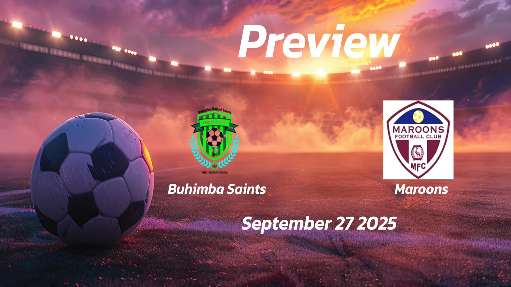 Buhimba Saints vs Maroons: Preview – Team News, Line-ups, Prediction and Tips | September 27 13:00 (GMT) Buhimba Saints vs Maroons: Preview – Team News, Line-ups, Prediction and Tips | September 27 13:00 (GMT)