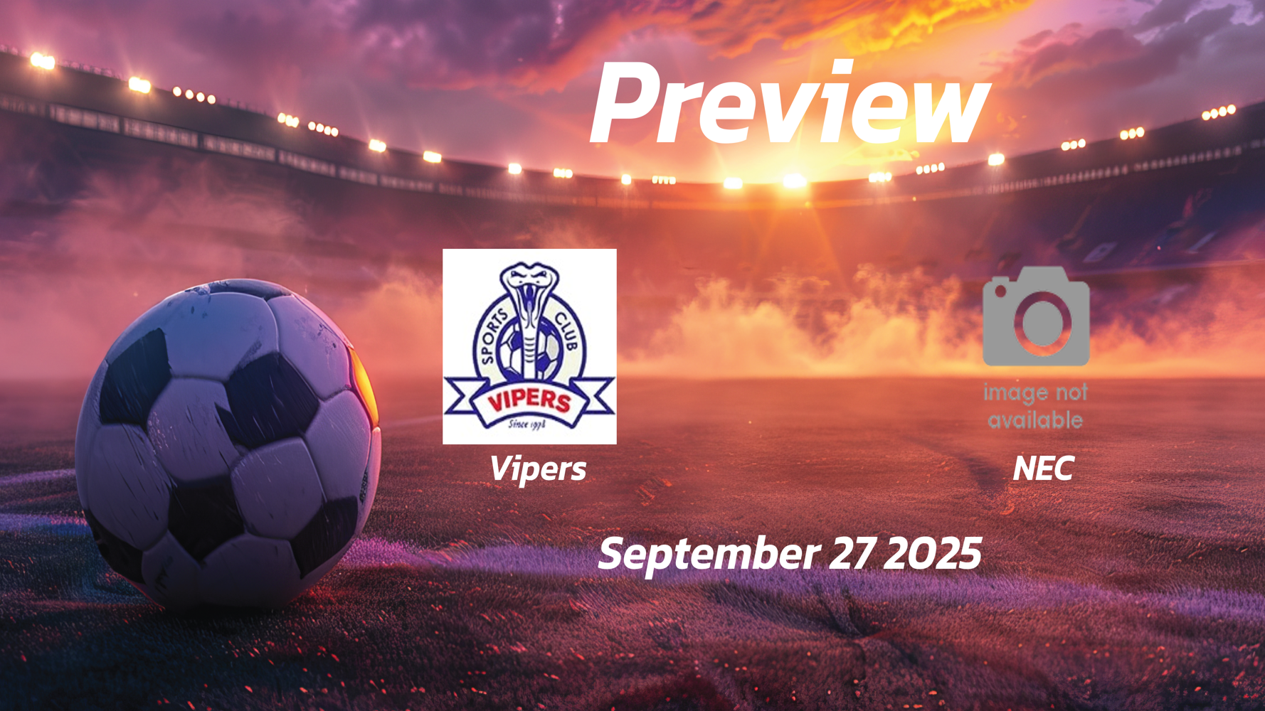 Vipers vs NEC: Preview – Team News, Line-ups, Prediction and Tips | September 27 | 16:00 (GMT) Vipers vs NEC: Preview – Team News, Line-ups, Prediction and Tips | September 27 | 16:00 (GMT)