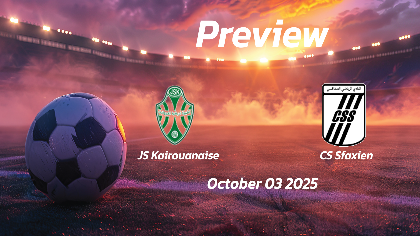 JS Kairouanaise vs CS Sfaxien: Preview – Team News, Line-ups, Prediction and Tips | October 03 14:00 (GMT) JS Kairouanaise vs CS Sfaxien: Preview – Team News, Line-ups, Prediction and Tips | October 03 14:00 (GMT)