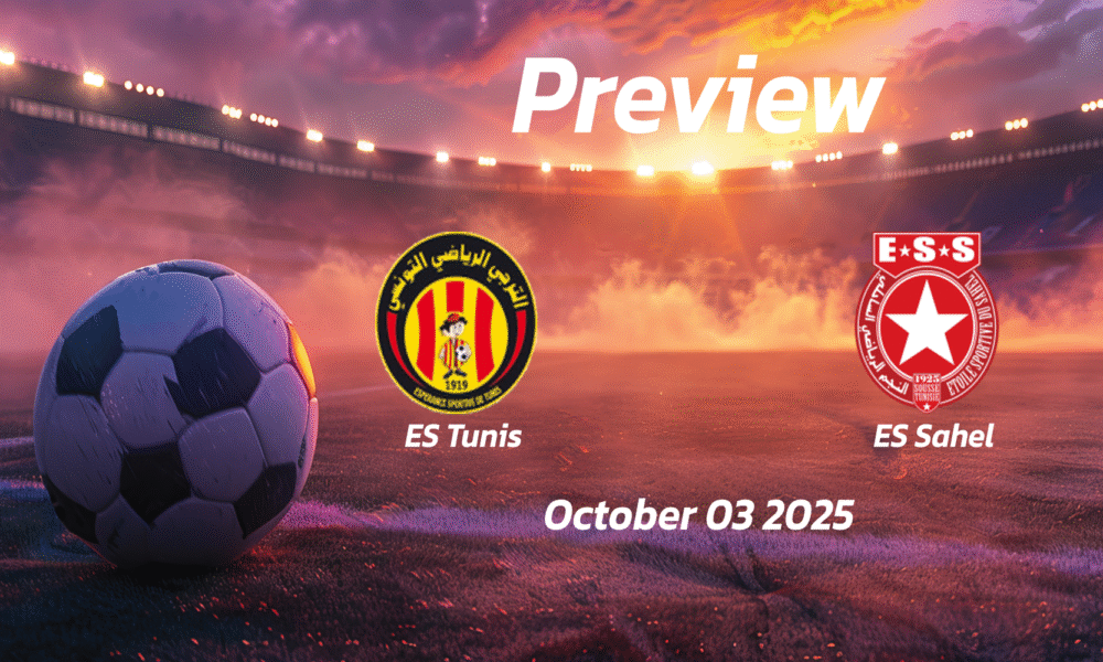 ES Tunis vs ES Sahel: Preview – Team News, Line-ups, Prediction and Tips | October 03 14:00 (GMT)
