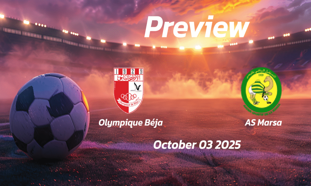 Olympique Béja vs AS Marsa: Preview – Team News, Line-ups, Prediction and Tips | October 03 14:00 (GMT)