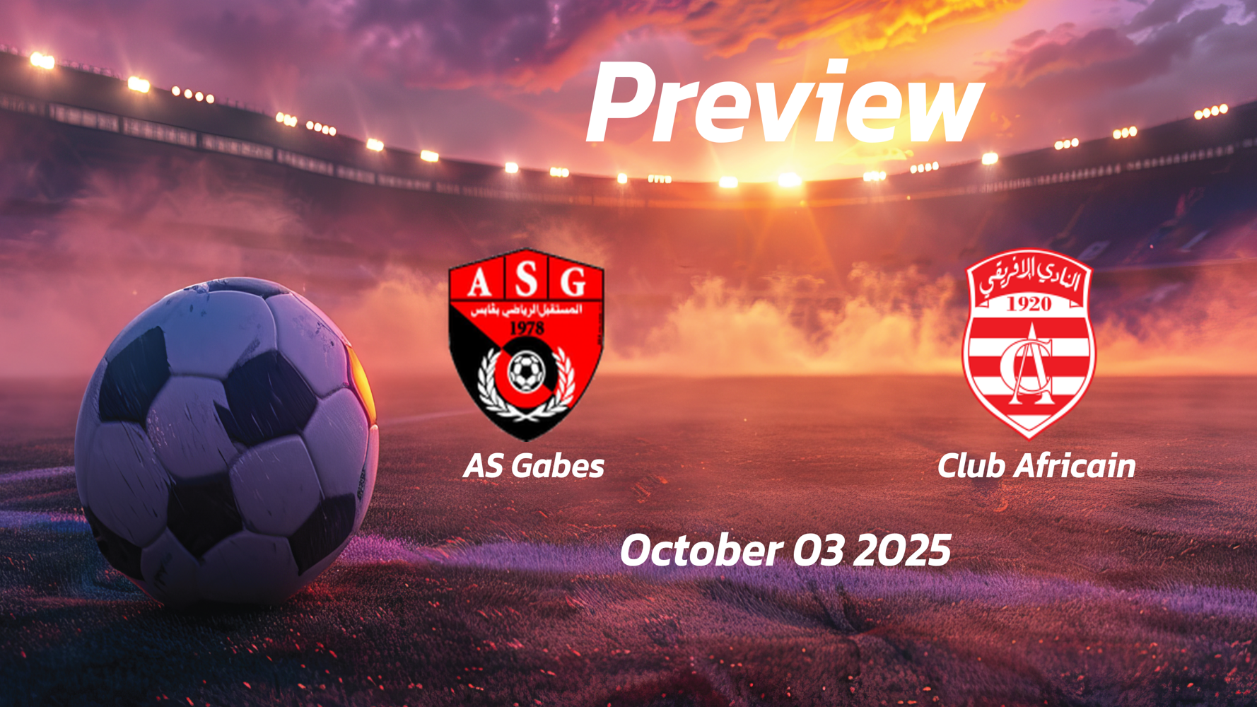 AS Gabes vs Club Africain: Preview – Team News, Line-ups, Prediction and Tips | October 03 14:00 (GMT) AS Gabes vs Club Africain: Preview – Team News, Line-ups, Prediction and Tips | October 03 14:00 (GMT)