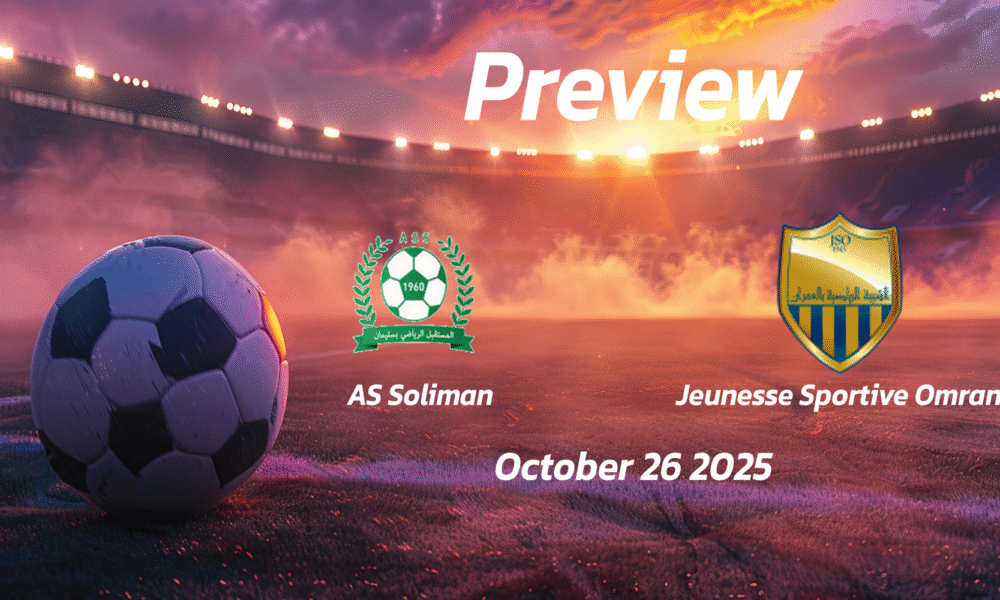 AS Soliman vs Jeunesse Sportive Omrane: Preview – Team News, Line-ups, Prediction and Tips | October 26 13:30 (GMT)