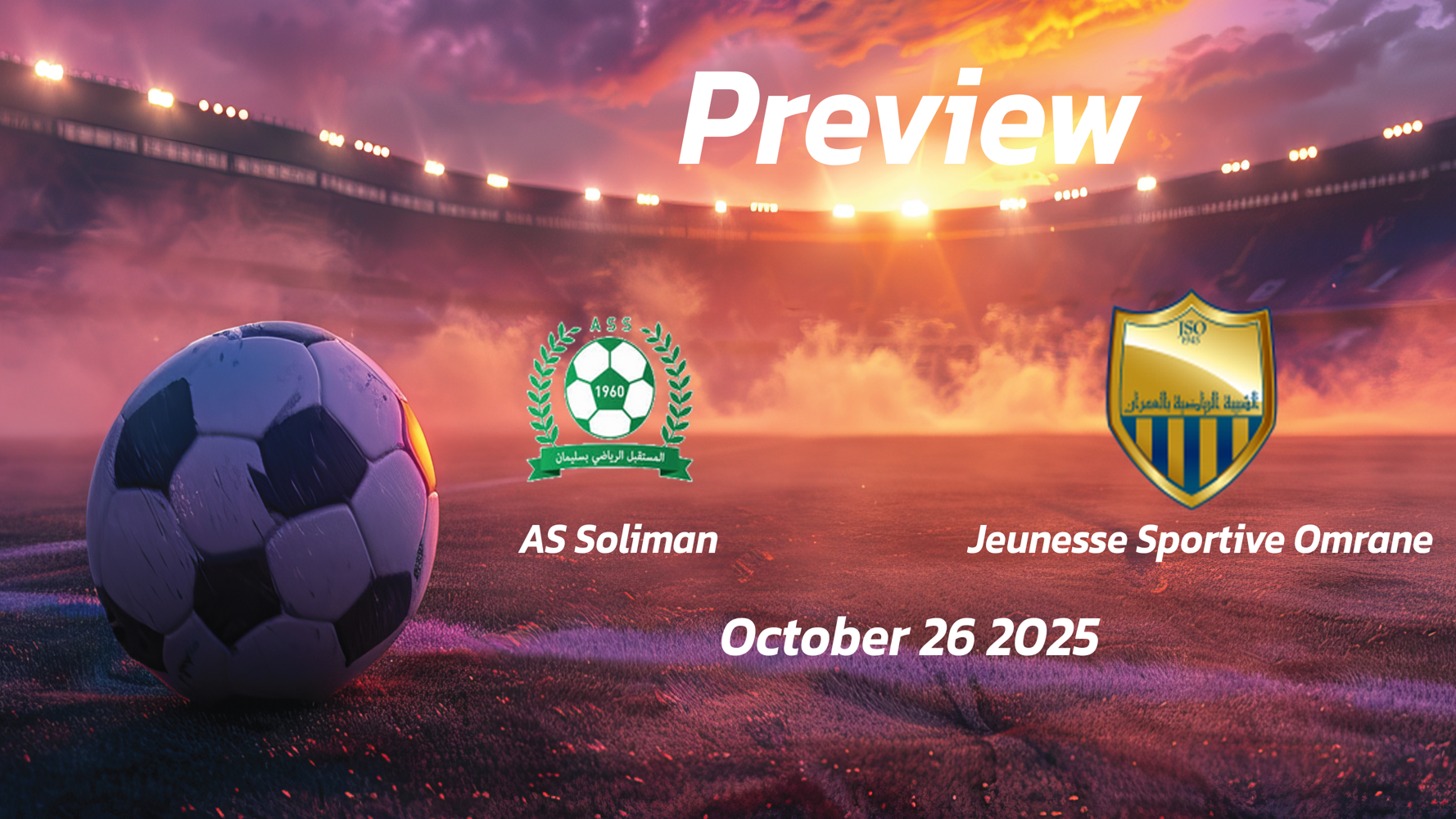 AS Soliman vs Jeunesse Sportive Omrane: Preview – Team News, Line-ups, Prediction and Tips | October 26 13:30 (GMT) AS Soliman vs Jeunesse Sportive Omrane: Preview – Team News, Line-ups, Prediction and Tips | October 26 13:30 (GMT)