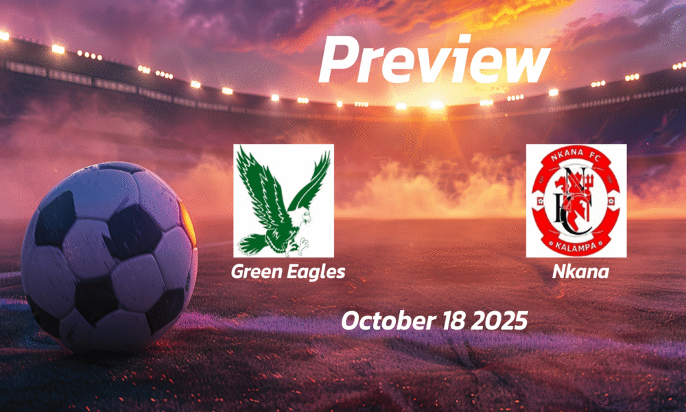 Green Eagles vs Nkana: Preview – Team News, Line-ups, Prediction and Tips | October 18 13:00 (GMT)
