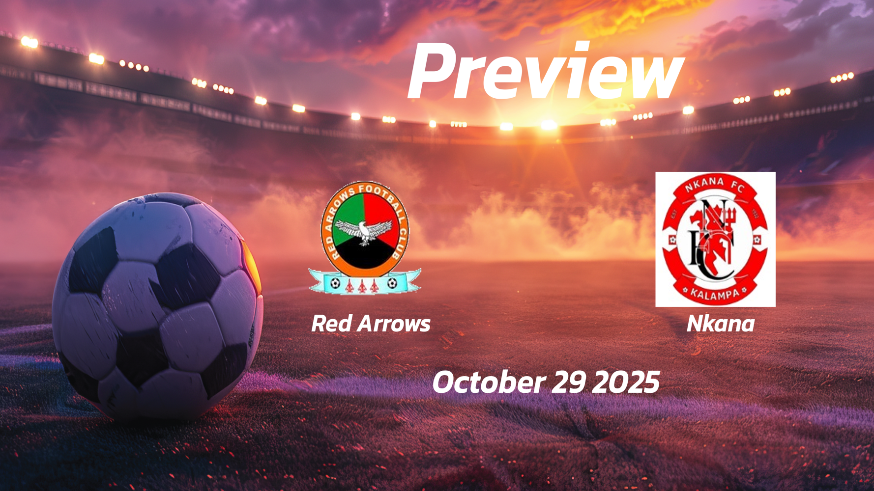 Red Arrows vs Nkana: Preview – Team News, Line-ups, Prediction and Tips | October 29 14:00 GMT