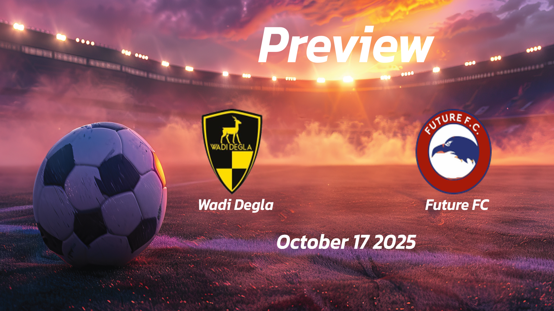Wadi Degla vs Future FC: Preview – Team News, Line-ups, Prediction and Tips | October 17 14:00 GMT Wadi Degla vs Future FC: Preview – Team News, Line-ups, Prediction and Tips | October 17 14:00 GMT
