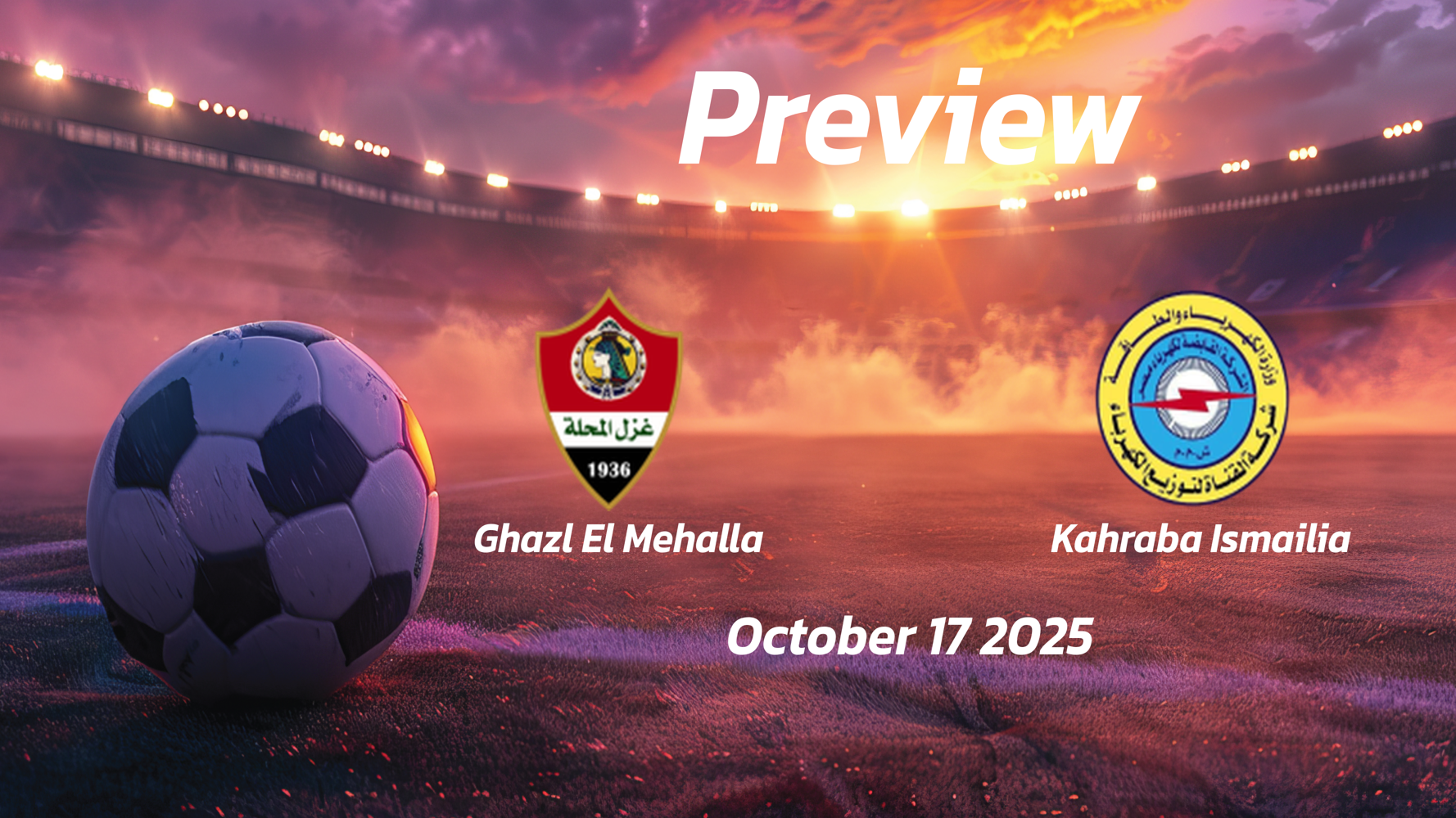Ghazl El Mehalla vs Kahraba Ismailia: Preview – Team News, Line-ups, Prediction and Tips | October 17 17:00 (GMT) Ghazl El Mehalla vs Kahraba Ismailia: Preview – Team News, Line-ups, Prediction and Tips | October 17 17:00 (GMT)