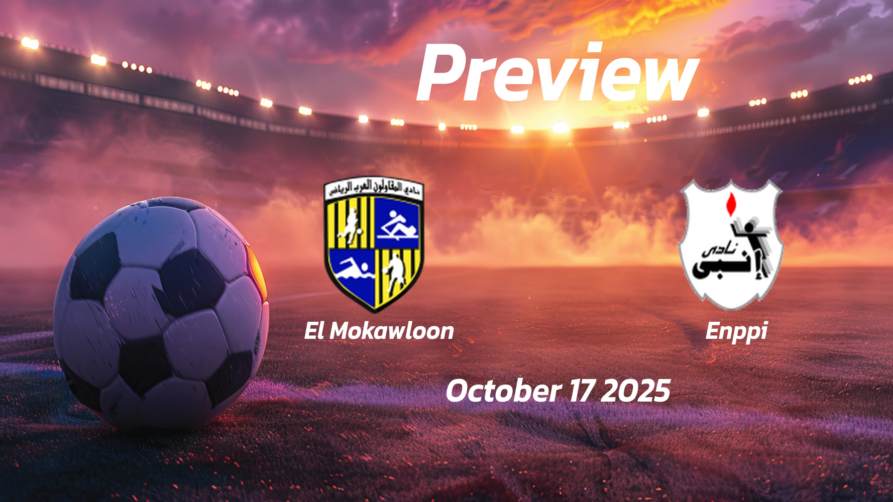 El Mokawloon vs Enppi: Preview – Team News, Line-ups, Prediction and Tips | October 17 17:00 (GMT)