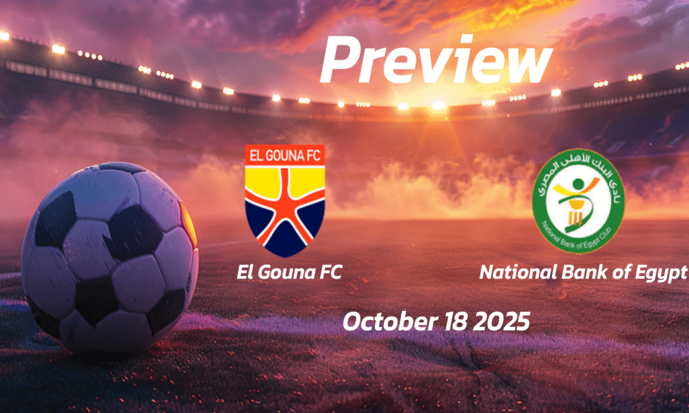El Gouna FC vs National Bank of Egypt: Preview – Team News, Line-ups, Prediction, and Tips | October 18 14:00 (GMT)