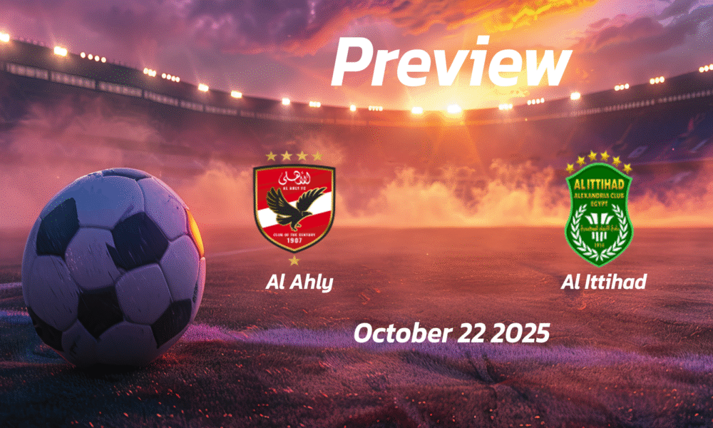 Al Ahly vs Al Ittihad: Preview – Team News, Line-ups, Prediction and Tips | October 22 14:00 GMT