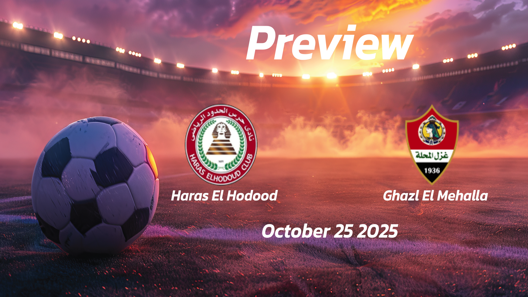 Haras El Hodood vs Ghazl El Mehalla: Preview – Team News, Line-ups, Prediction and Tips | October 25 14:00 GMT Haras El Hodood vs Ghazl El Mehalla: Preview – Team News, Line-ups, Prediction and Tips | October 25 14:00 GMT