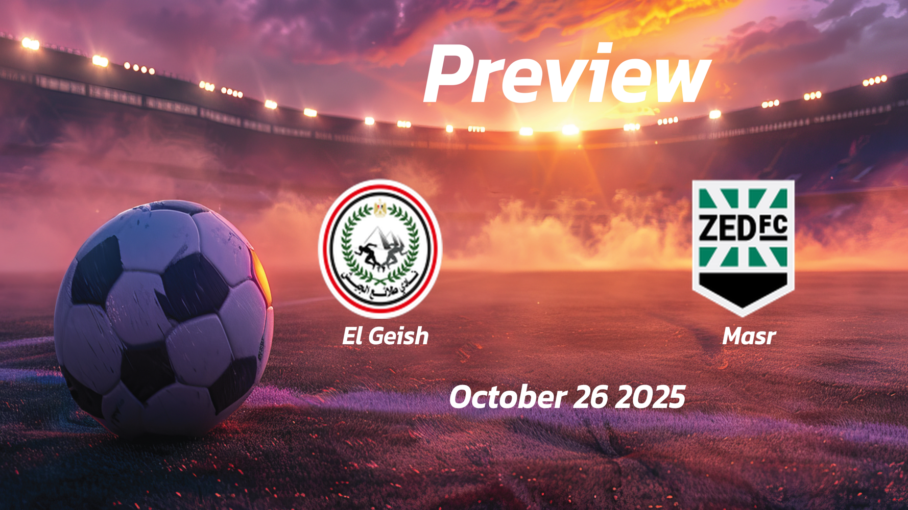 El Geish vs Masr: Preview – Team News, Line-ups, Prediction and Tips | October 26 17:00 (GMT) El Geish vs Masr: Preview – Team News, Line-ups, Prediction and Tips | October 26 17:00 (GMT)