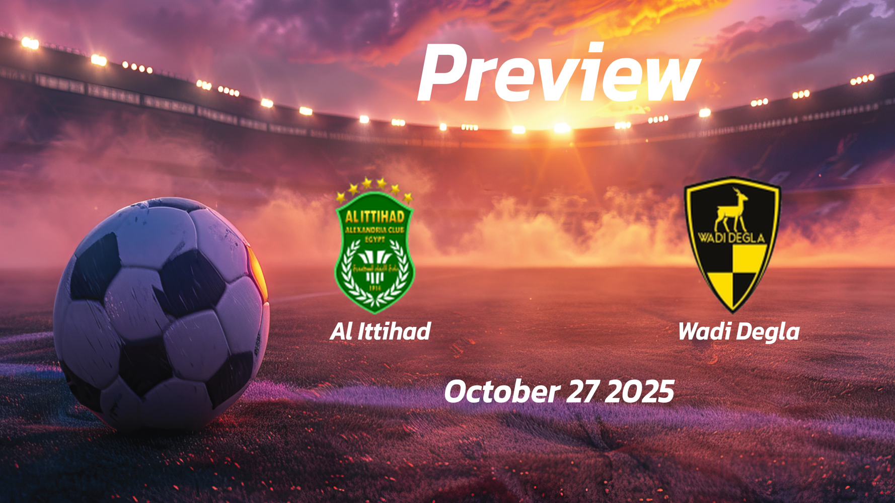 Al Ittihad vs Wadi Degla: Preview – Team News, Line-ups, Prediction and Tips | October 27 17:00 (GMT)
