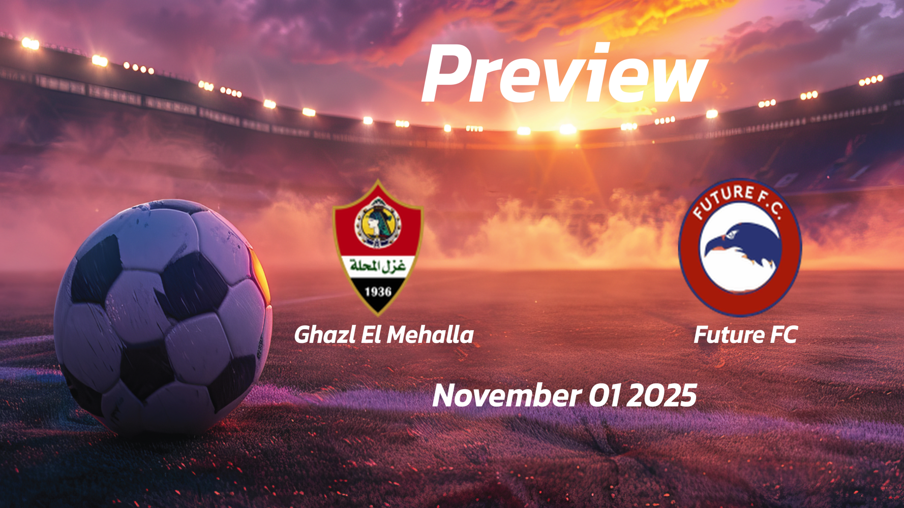 Ghazl El Mehalla vs Future FC: Preview – Team News, Line-ups, Prediction and Tips | November 01 15:00 (GMT) Ghazl El Mehalla vs Future FC: Preview – Team News, Line-ups, Prediction and Tips | November 01 15:00 (GMT)