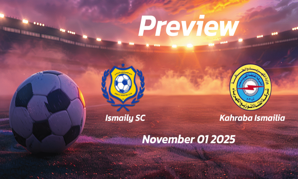 Ismaily SC vs Kahraba Ismailia: Preview – Team News, Line-ups, Prediction, and Tips | November 01 18:00 GMT