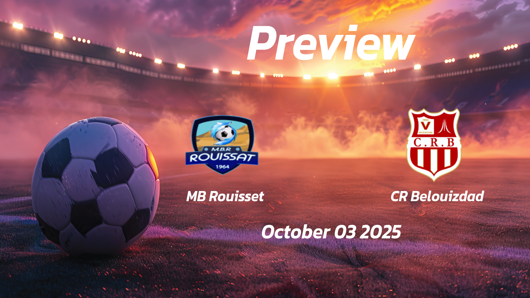 MB Rouisset vs CR Belouizdad: Preview – Team News, Line-ups, Prediction and Tips | October 03 17:00 (GMT)