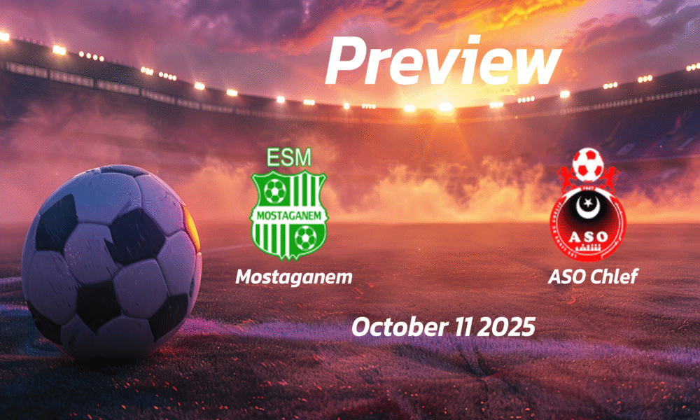 ASO Chlef vs Mostaganem: Preview – Team News, Line-ups, Prediction and Tips | October 11 17:00 GMT