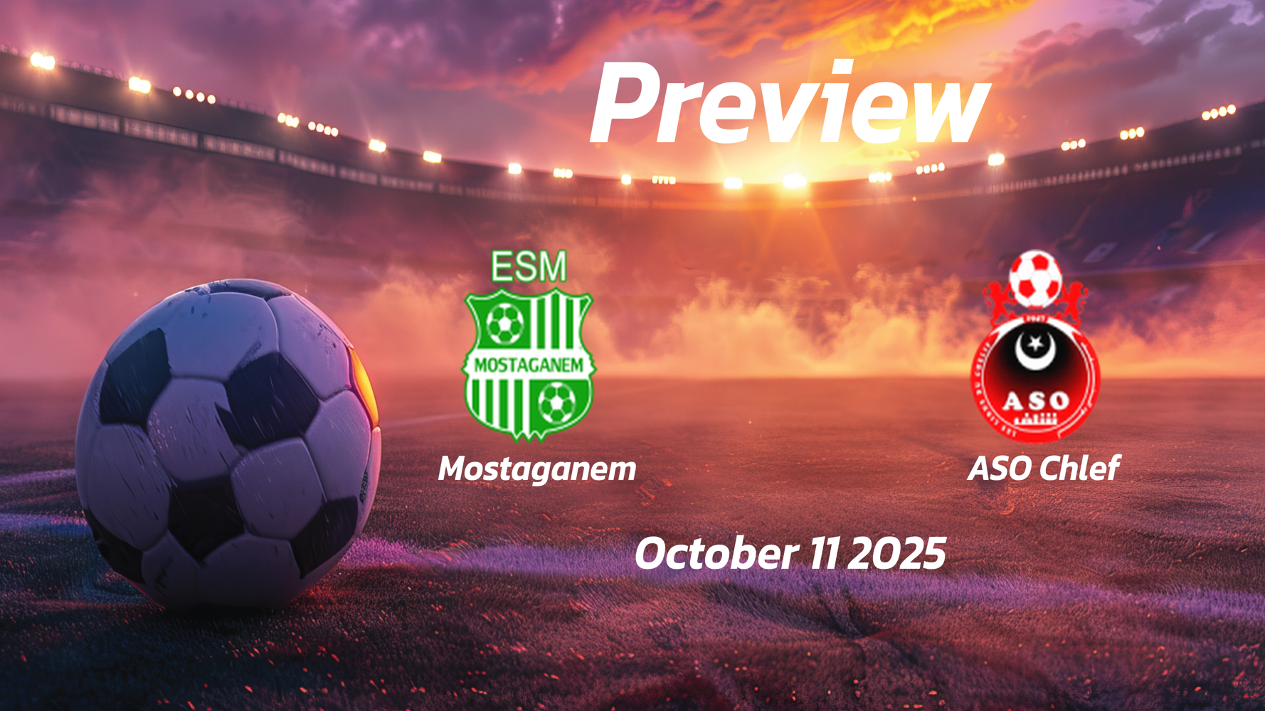 ASO Chlef vs Mostaganem: Preview – Team News, Line-ups, Prediction and Tips | October 11 17:00 GMT