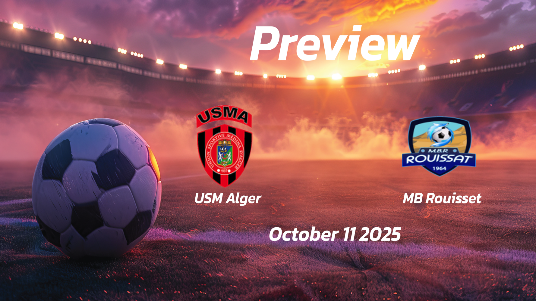 USM Alger vs MB Rouisset: Preview – Team News, Line-ups, Prediction and Tips | October 11 17:00 (GMT) USM Alger vs MB Rouisset: Preview – Team News, Line-ups, Prediction and Tips | October 11 17:00 (GMT)