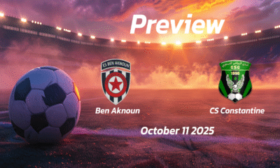 Ben Aknoun vs CS Constantine: Preview – Team News, Line-ups, Prediction and Tips | October 11 17:00 (GMT)