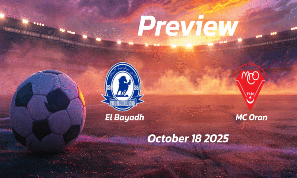 El Bayadh vs MC Oran: Preview – Team News, Line-ups, Prediction, and Tips | October 18 17:00 (GMT)
