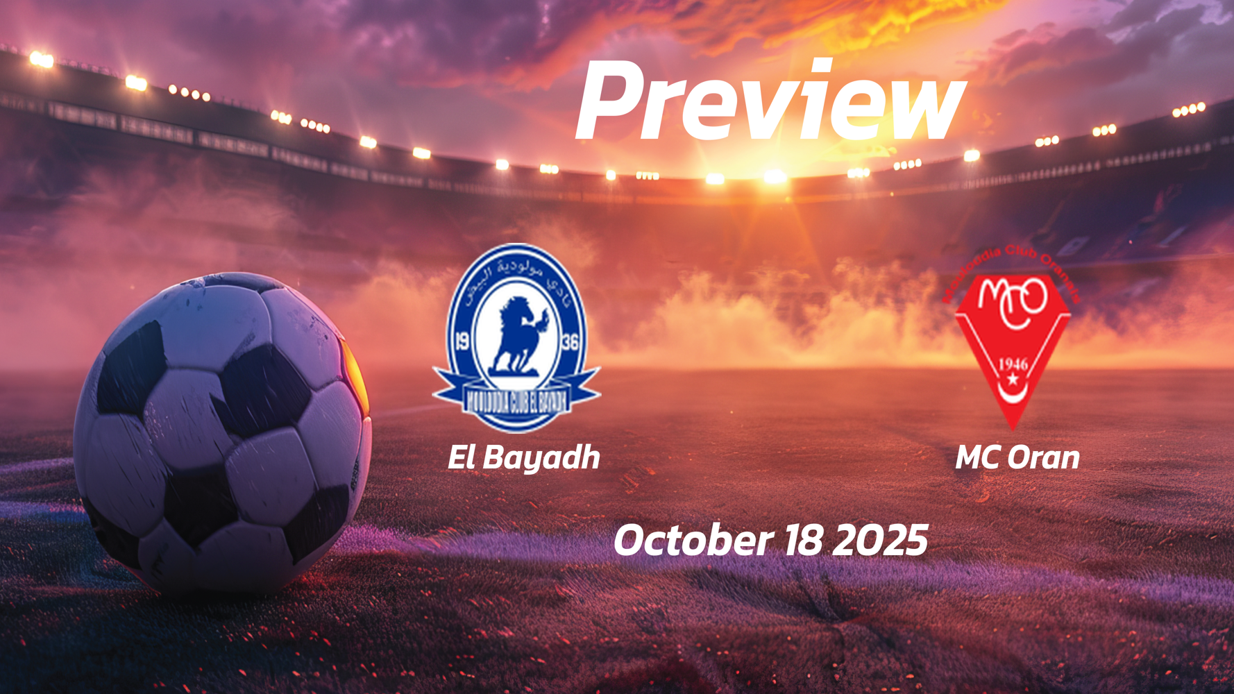 El Bayadh vs MC Oran: Preview – Team News, Line-ups, Prediction, and Tips | October 18 17:00 (GMT) El Bayadh vs MC Oran: Preview – Team News, Line-ups, Prediction, and Tips | October 18 17:00 (GMT)