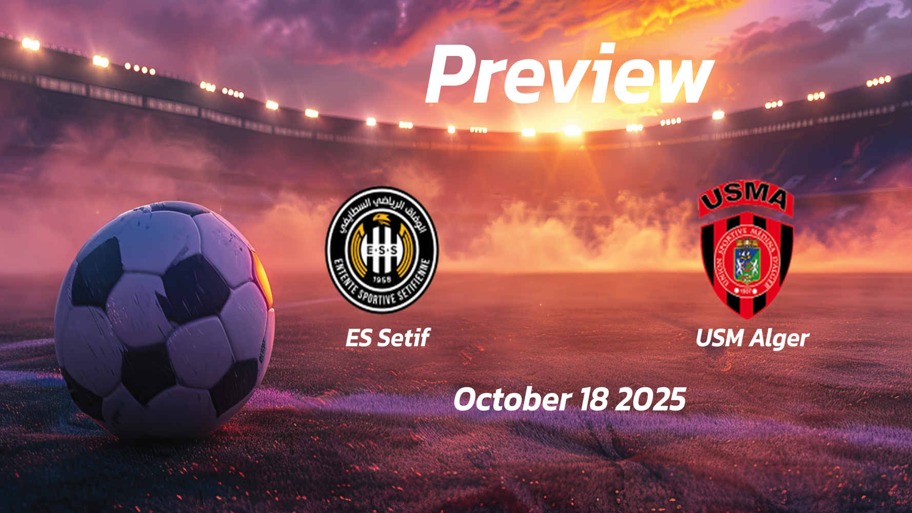 ES Setif vs USM Alger: Preview – Team News, Line-ups, Prediction and Tips | October 18 17:00 (GMT) ES Setif vs USM Alger: Preview – Team News, Line-ups, Prediction and Tips | October 18 17:00 (GMT)
