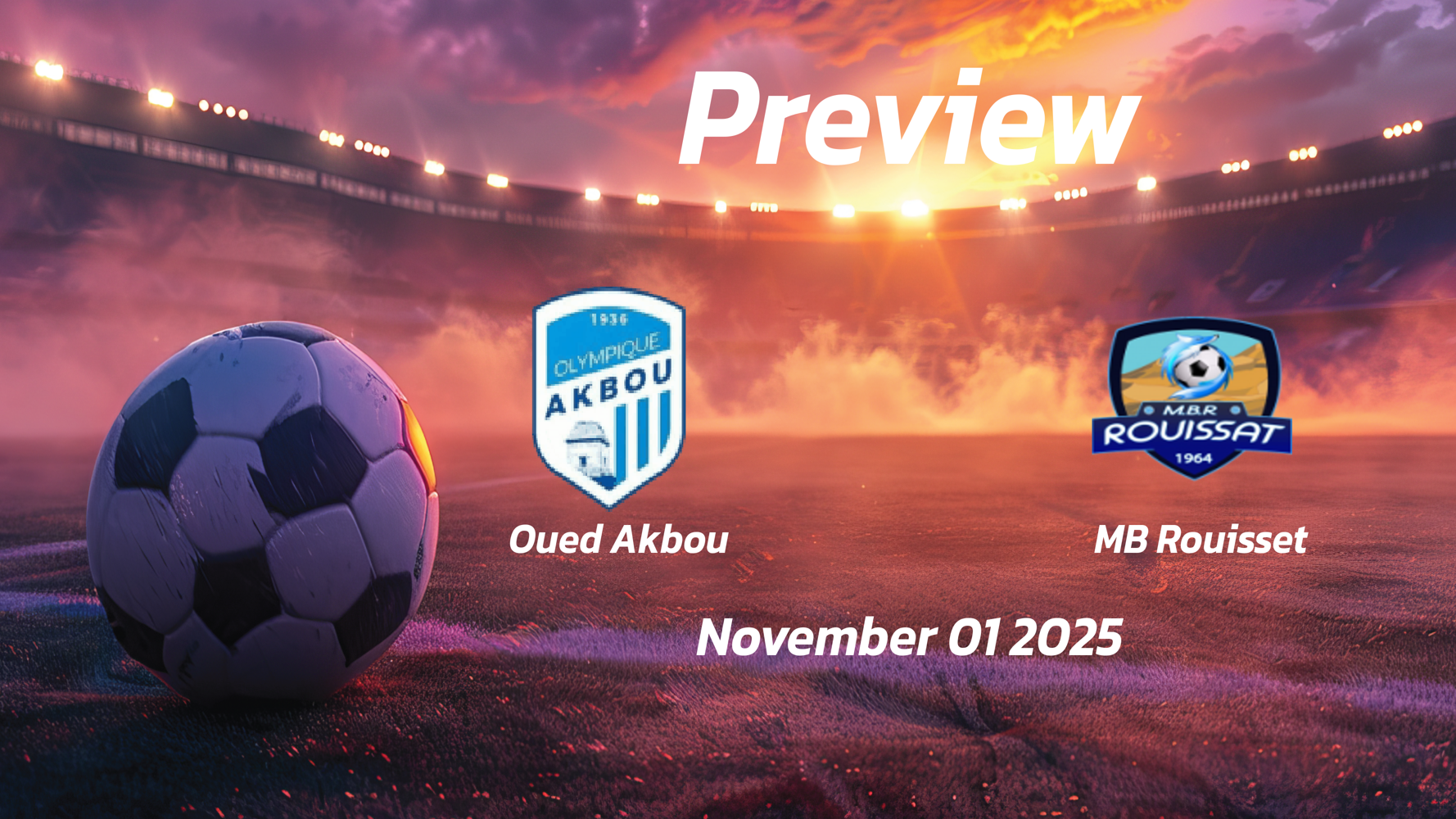 Oued Akbou vs MB Rouisset: Preview – Team News, Line-ups, Prediction and Tips | November 01 13:30 (GMT) Oued Akbou vs MB Rouisset: Preview – Team News, Line-ups, Prediction and Tips | November 01 13:30 (GMT)
