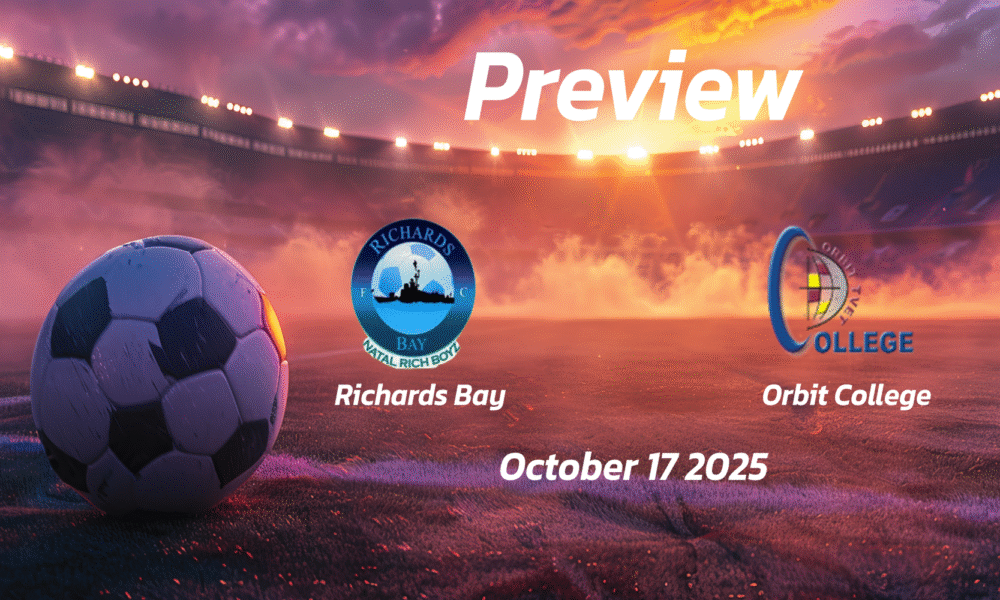 Richards Bay vs Orbit College: Preview – Team News, Line-ups, Prediction and Tips | October 17 17:30 (GMT)
