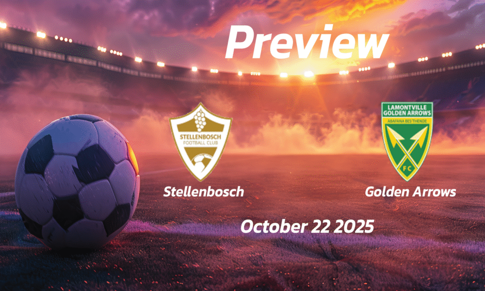 Stellenbosch vs Golden Arrows: Preview – Team News, Line-ups, Prediction and Tips | October 22 17:30 (GMT)