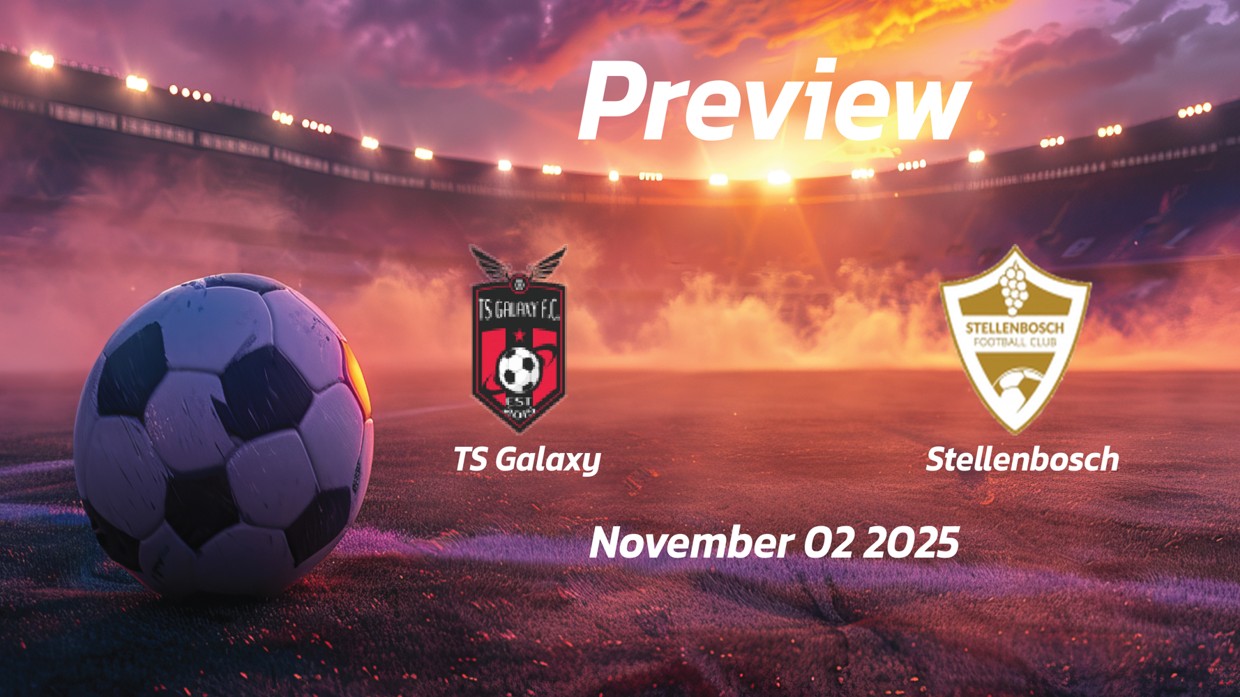 TS Galaxy vs Stellenbosch: Preview – Team News, Line-ups, Prediction and Tips | November 02 13:30 GMT