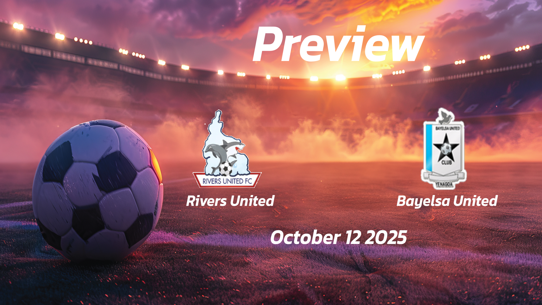 Rivers United vs Bayelsa United: Preview – Team News, Line-ups, Prediction and Tips | October 12 15:00 (GMT)