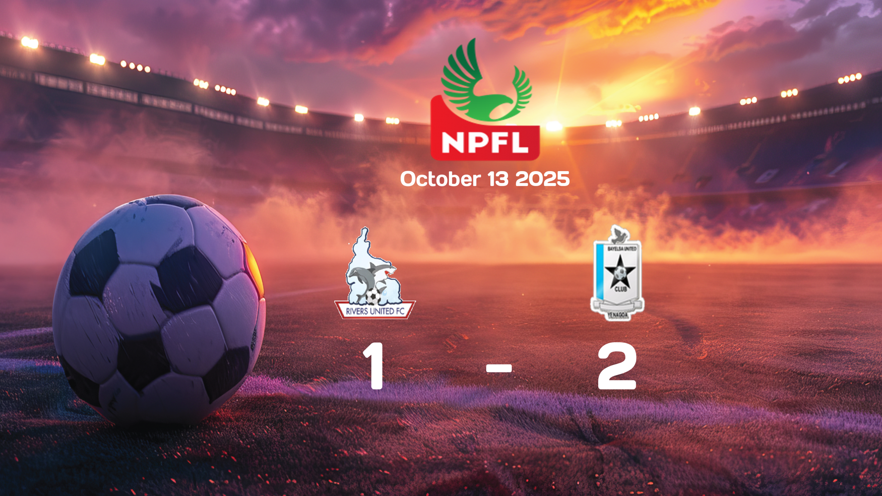 Rivers United vs Bayelsa United 1:2 Match Report from NPFL 2025-10-13 Rivers United vs Bayelsa United 1:2 Match Report from NPFL 2025-10-13